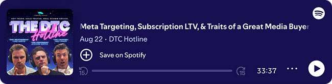 The DTC Hotline: Meta Targeting, Subscription LTV, and the Traits of a Great Media Buyer